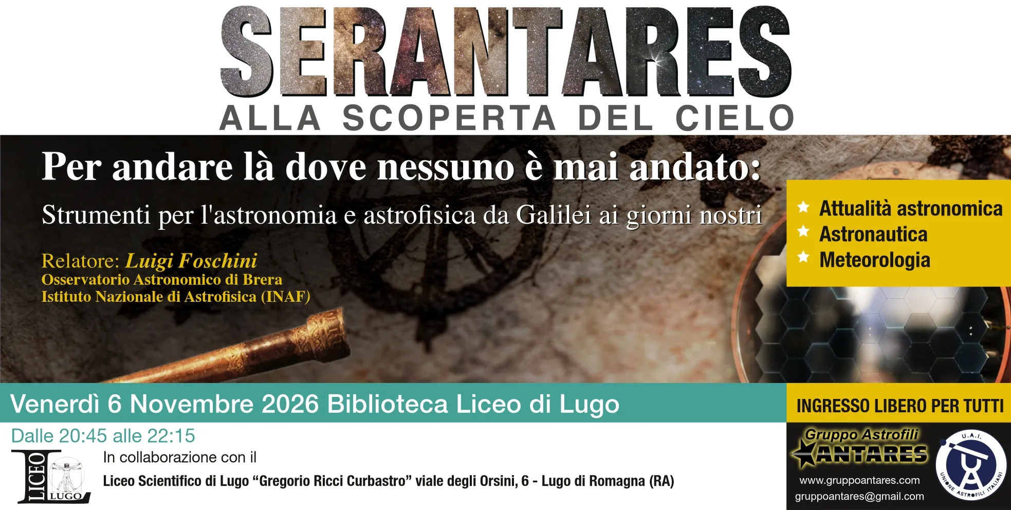Per andare là dove nessuno è mai andato: Strumenti per l'astronomia e astrofisica da Galilei ai giorni nostri Relatore: Luigi Foschini Osservatorio Astronomico di Brera Istituto Nazionale di Astrofisica (INAF)